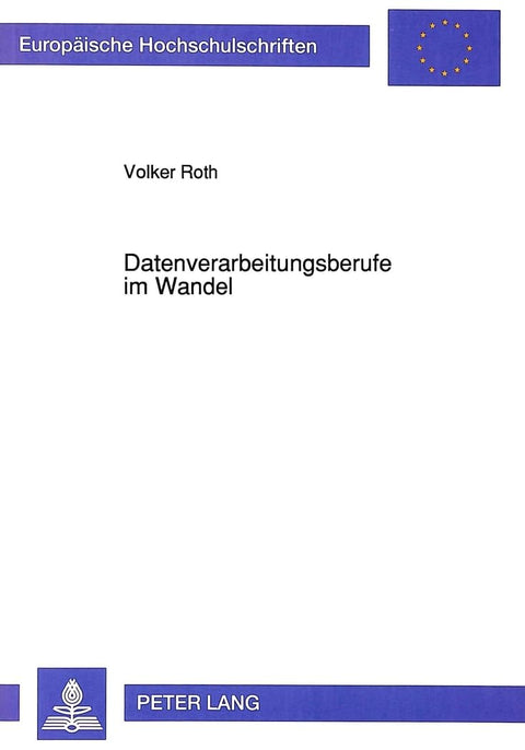 Datenverarbeitungsberufe im Wandel: Industrie- und berufssoziologische Untersuchung zu Entwicklungstrends und Perspektiv