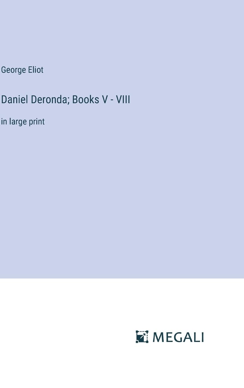 Daniel Deronda; Books V - VIII: in large print