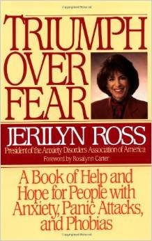 Triumph Over Fear a Book of Help and Hope for People With Anxiety, Panic Attacks, and Phobias