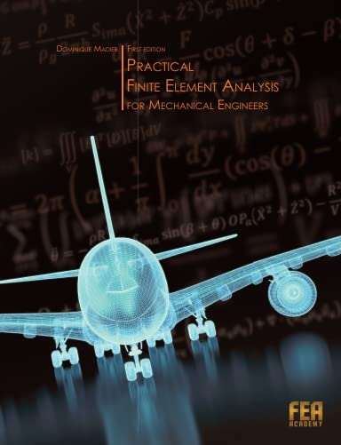 Practical Finite Element Analysis for Mechanical Engineers