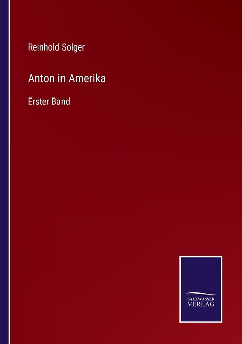 Anton in Amerika: Erster Band (German Edition)