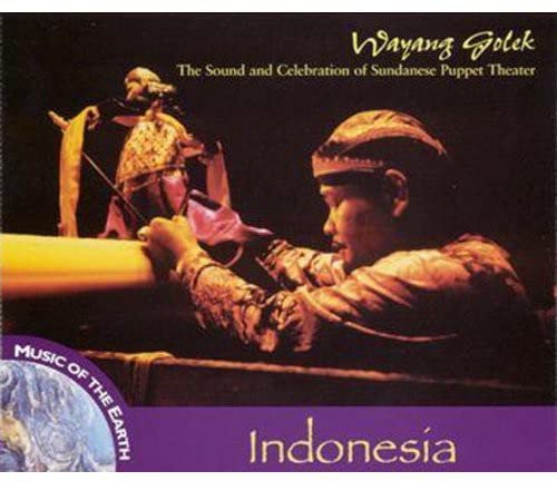 Indonesia: Wayang Golek - The Sound & Celebration Of Sundanese PuppetTheater
