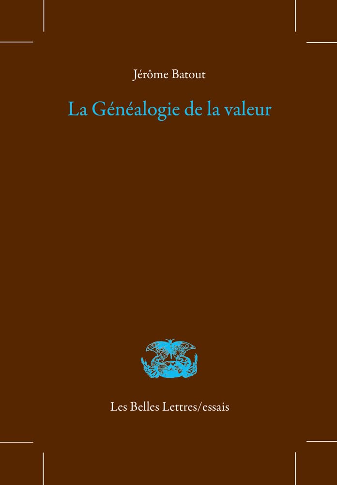La Genealogie De La Valeur (Les Belles Lettres/Essais, 36) (French Edition)