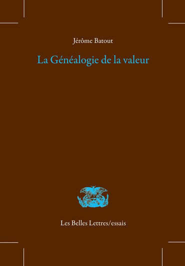 La Genealogie De La Valeur (Les Belles Lettres/Essais, 36) (French Edition)