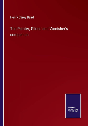 The Painter, Gilder, and Varnisher's companion