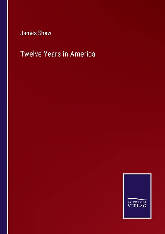 Twelve Years in America