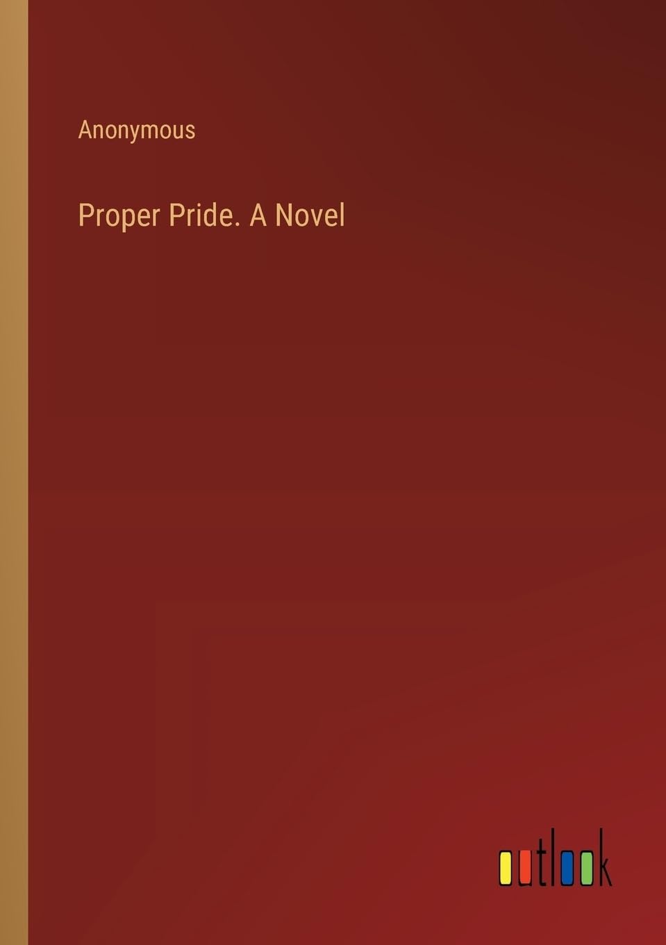 Proper Pride. A Novel