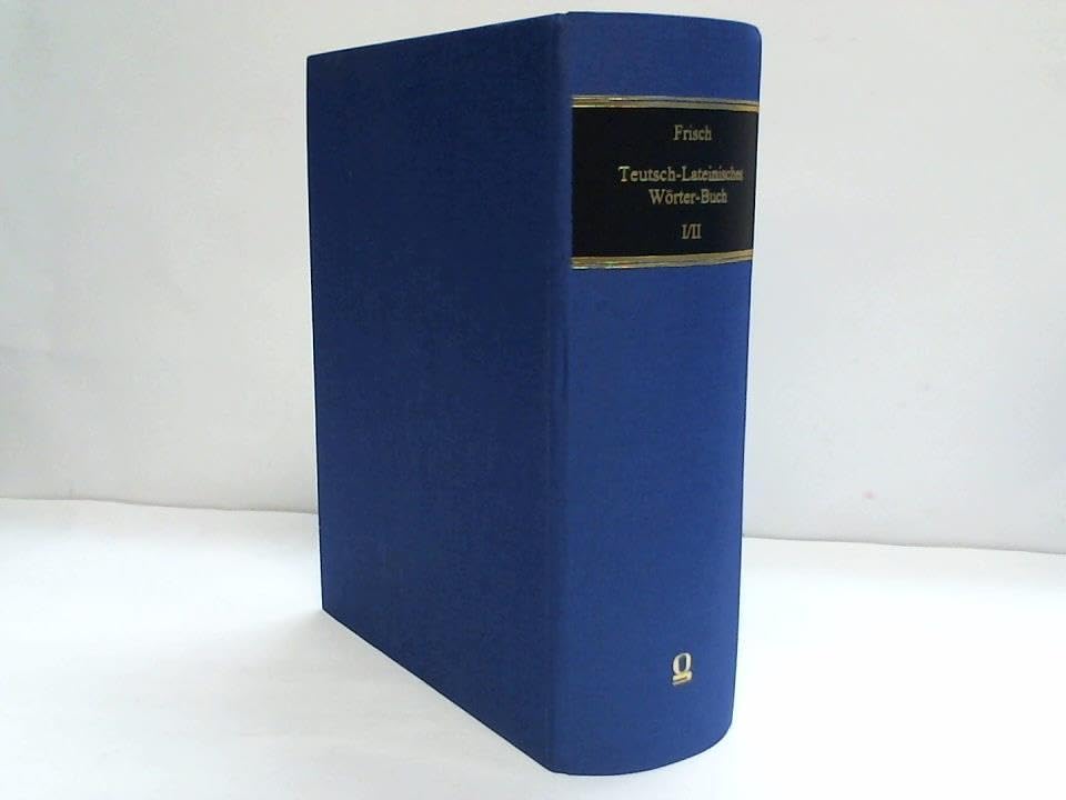 Teutsch-Lateinisches Wörter-Buch (Documenta linguistica : Reihe 2, Wörterbücher des 17. und 18. Jahrhunderts) (German