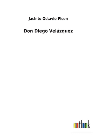 Don Diego Velázquez (Spanish Edition)