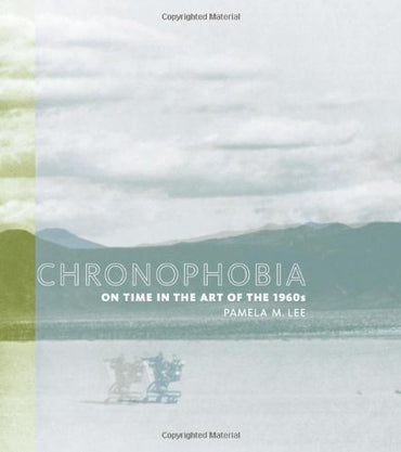 Chronophobia: On Time in the Art of the 1960's