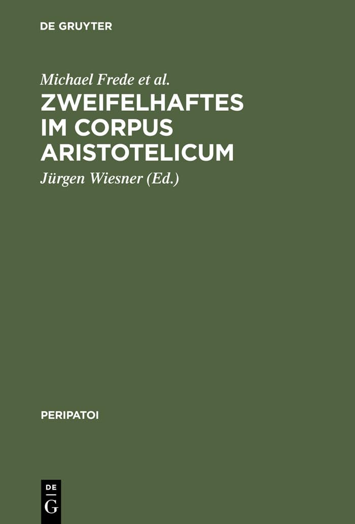 Zweifelhaftes im Corpus Aristotelicum: Studien zu einigen Dubia. Akten des 9. Symposium Aristotelicum (Berlin, 7.-16. Se