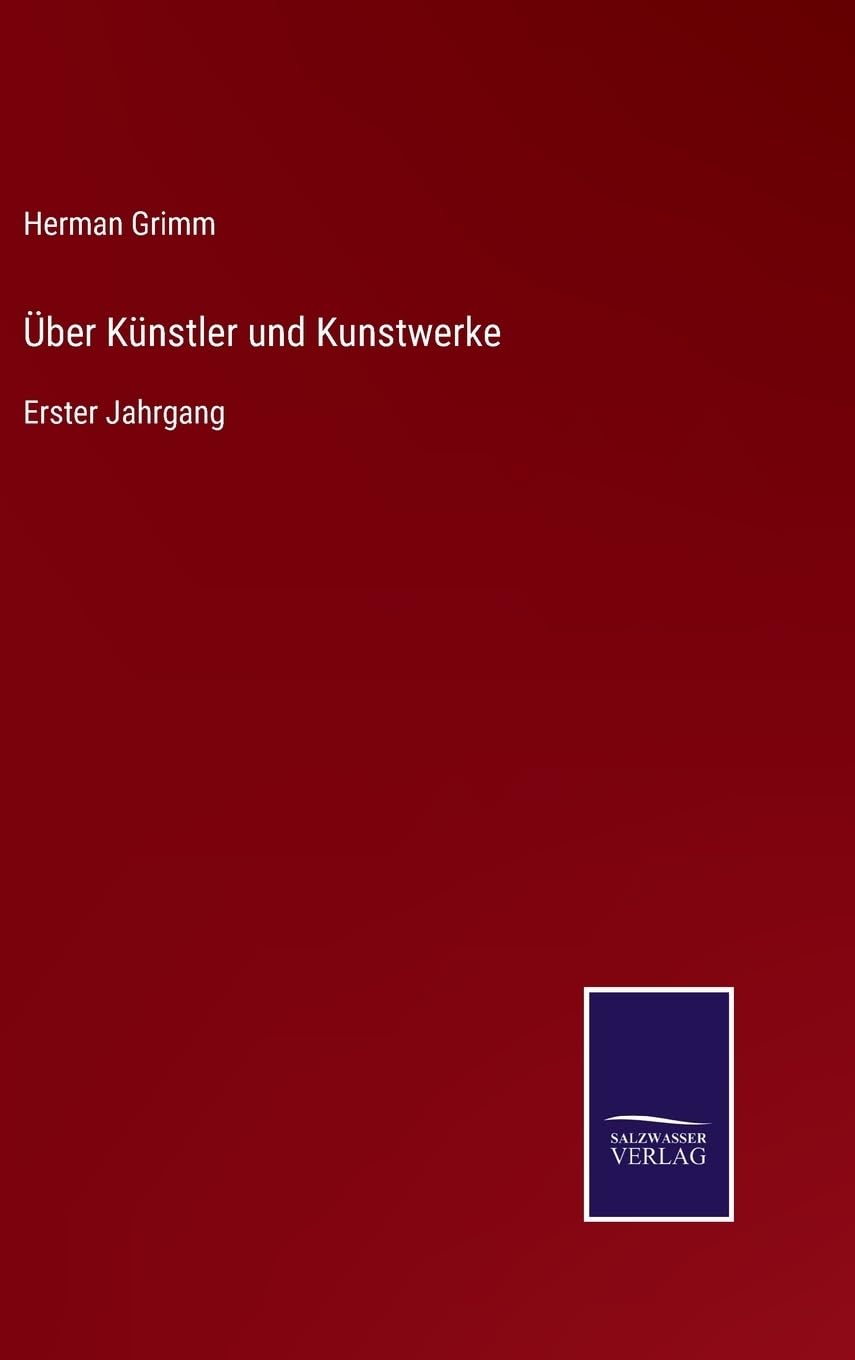 Über Künstler und Kunstwerke: Erster Jahrgang (German Edition)