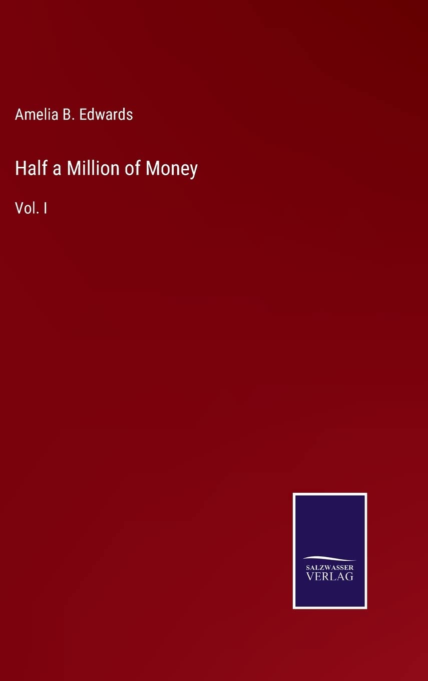 Half a Million of Money: Vol. I