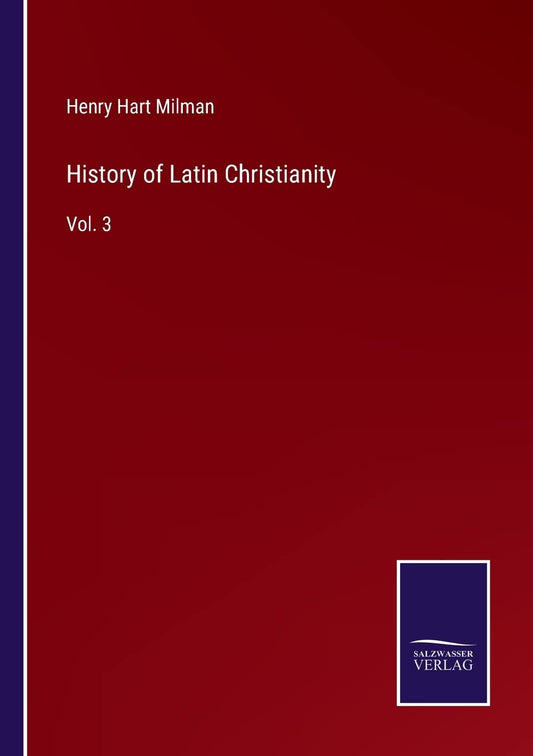 History of Latin Christianity: Vol. 3