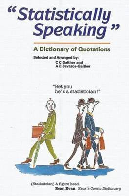 Statistically Speaking: A Dictionary of Quotations