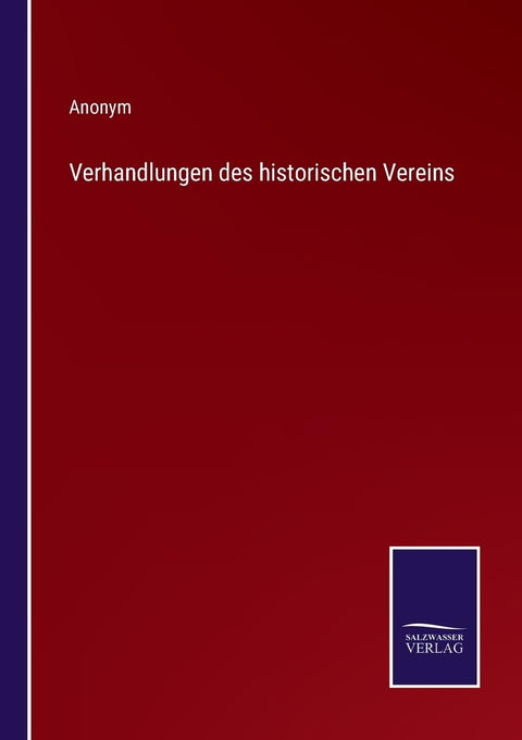 Verhandlungen des historischen Vereins (German Edition)