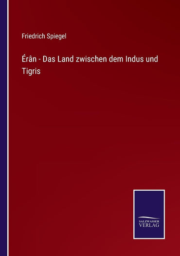 Érân - Das Land zwischen dem Indus und Tigris (German Edition)