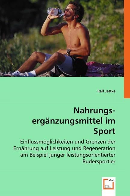 Nahrungs-ergänzungsmittel im Sport: Einflussmöglichkeiten und Grenzen der Ernährung auf Leistung und Regeneration am Bei