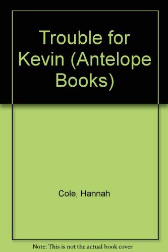 Trouble for Kevin (Antelope Books)