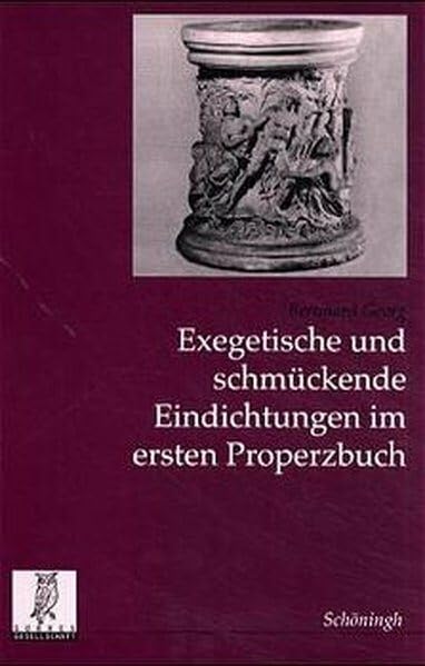 Exegetische Und Schmückende Eindichtungen Im Ersten Properzbuch (Studien Zur Geschichte Und Kultur Des Altertums) (Germa