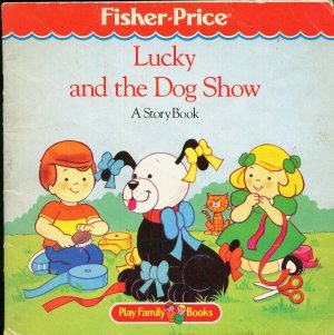 Lucky and the Dog Show (Fisher-Price Play Family Books)
