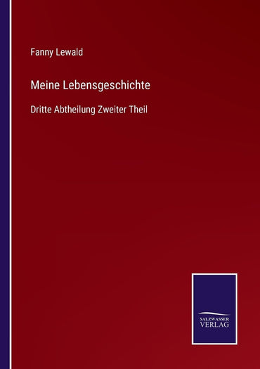 Meine Lebensgeschichte: Dritte Abtheilung Zweiter Theil (German Edition)