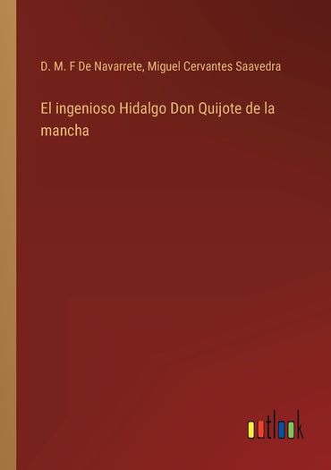 El ingenioso Hidalgo Don Quijote de la mancha (Spanish Edition)