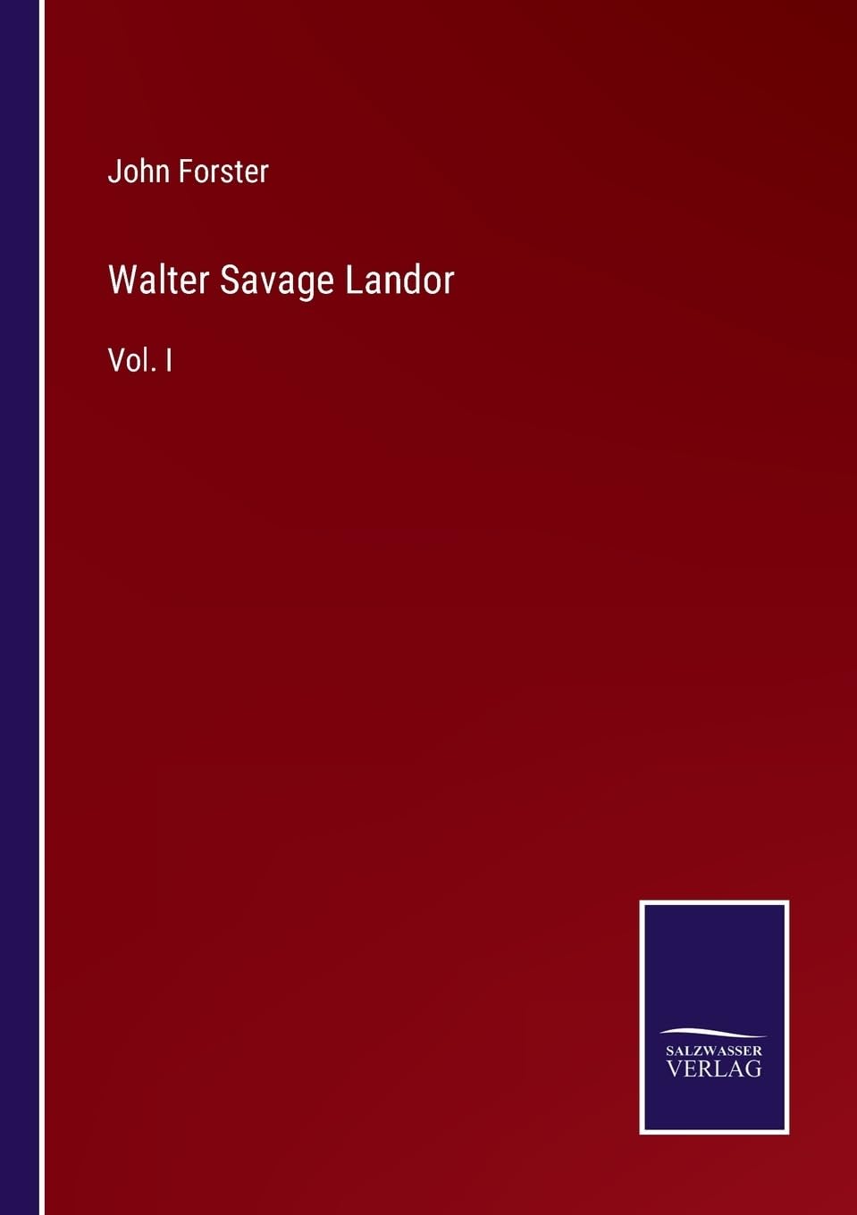 Walter Savage Landor: Vol. I