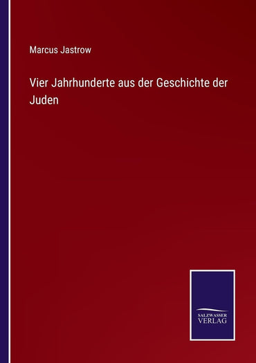 Vier Jahrhunderte aus der Geschichte der Juden (German Edition)