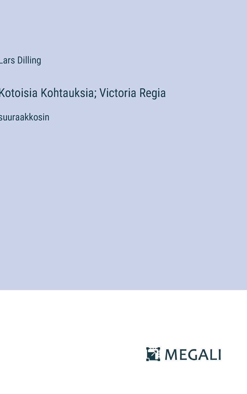 Kotoisia Kohtauksia; Victoria Regia: suuraakkosin (Finnish Edition)