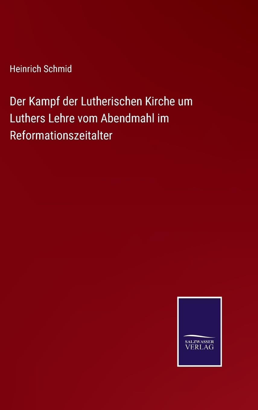 Der Kampf der Lutherischen Kirche um Luthers Lehre vom Abendmahl im Reformationszeitalter (German Edition)