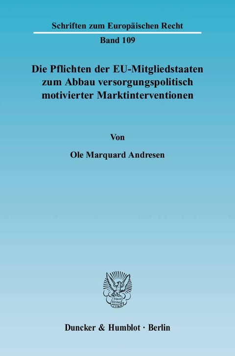 Die Pflichten Der Eu-Mitgliedstaaten Zum Abbau Versorgungspolitisch Motivierter Marktinterventionen.: Ein Beitrag Zum Na