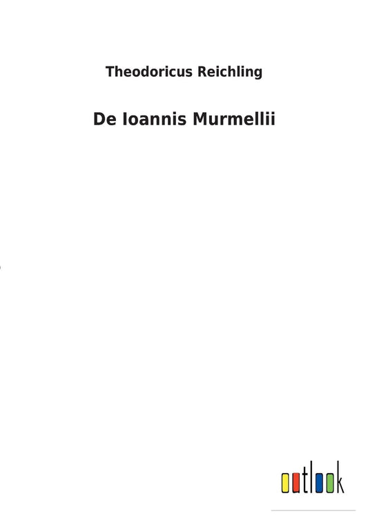 De Ioannis Murmellii (Latin Edition)