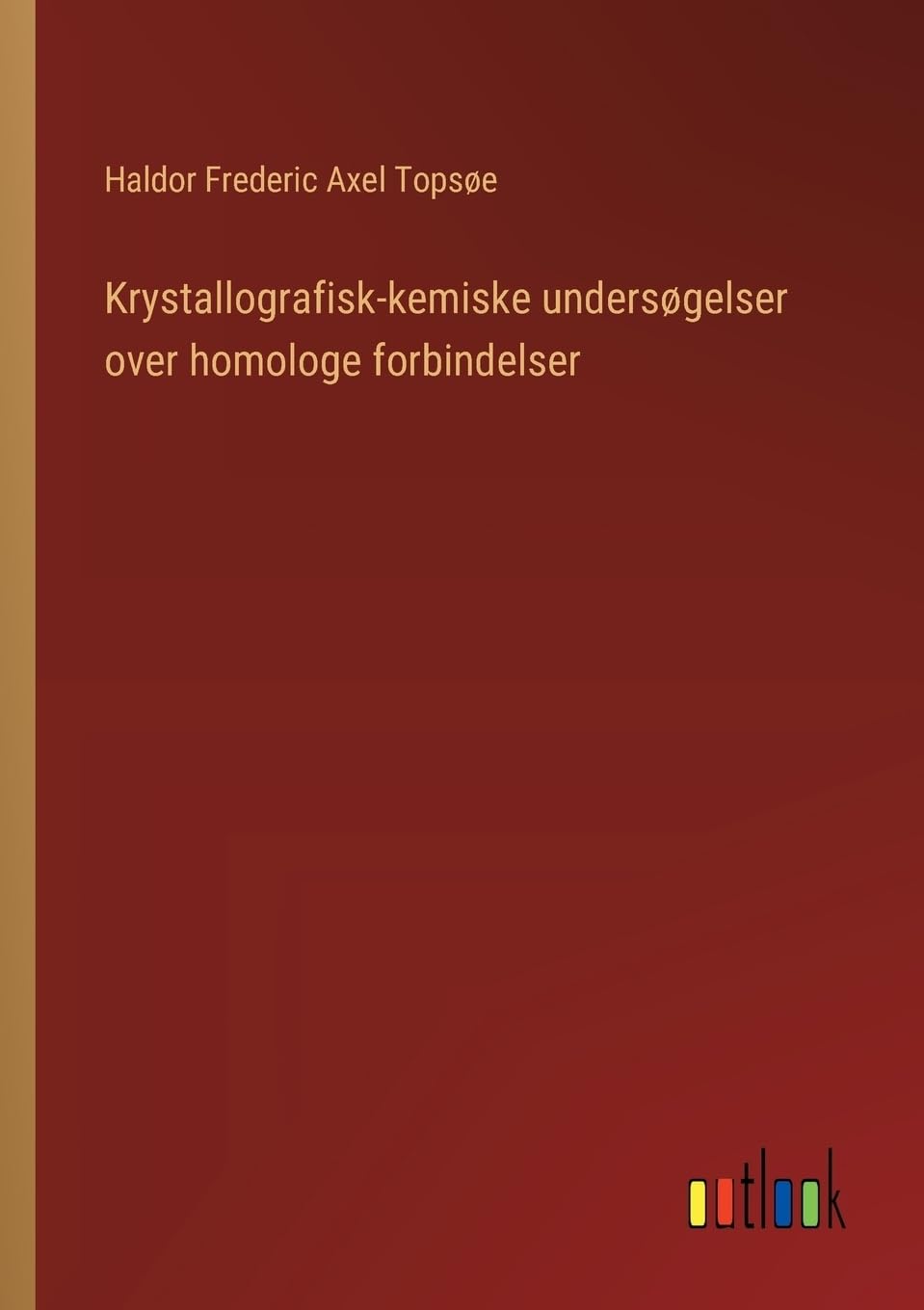 Krystallografisk-kemiske undersøgelser over homologe forbindelser (Danish Edition)