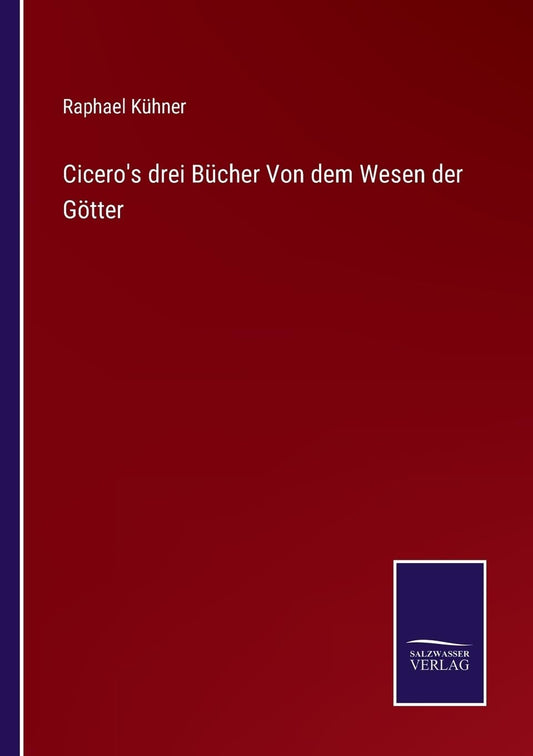 Cicero's drei Bücher Von dem Wesen der Götter (German Edition)