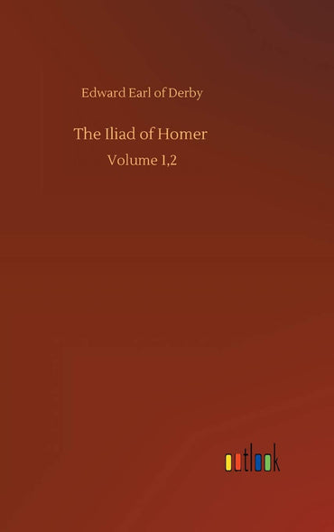 The Iliad of Homer: Volume 1,2
