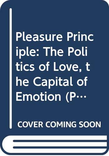 The pleasure principle: The politics of love, the capital of emotion (Methuen playscripts)