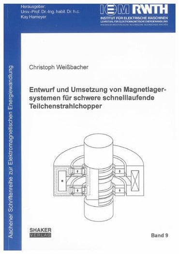 Entwurf und Umsetzung von Magnetlagersystemen für schwere schnelllaufende Teilchenstrahlchopper