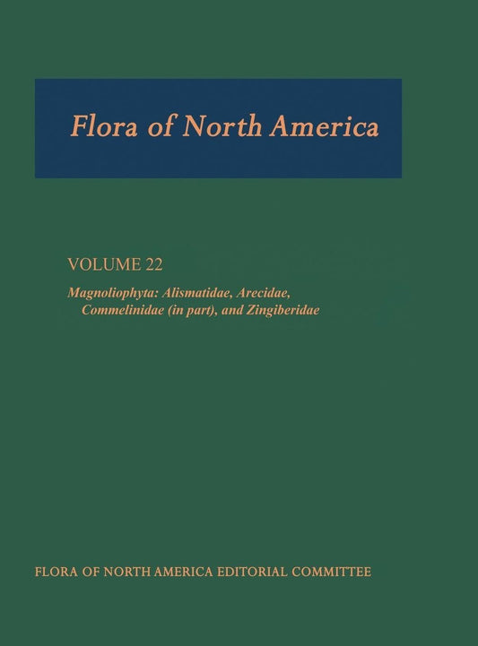 Flora of North America: North of Mexico; Volume 22: Magnoliophyta: Alismatidae, Arecidae, Commelinidae(in part), and Zingiberidae