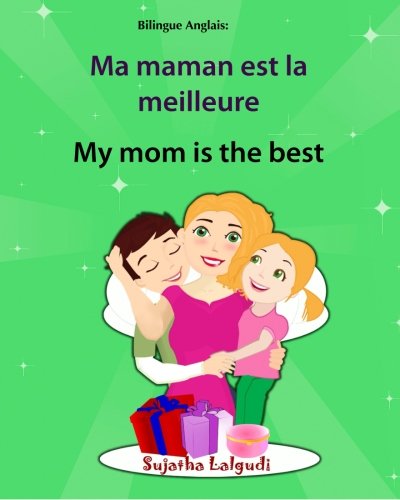 Bilingue Anglais: Ma maman est la meilleure. My mom is the best: Un livre d'images pour les enfants (Edition bilingue fr