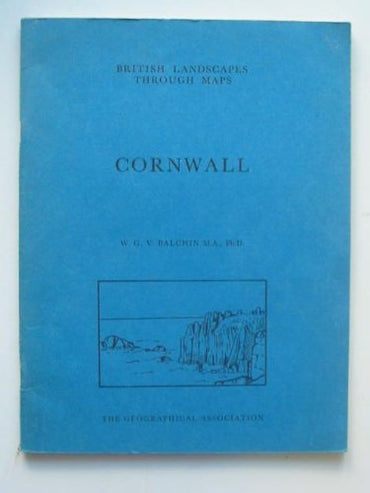 Cornwall: a description of the Ordnance Survey seventh ed. one-inch sheets covering Cornwall, (British landscapes through maps)