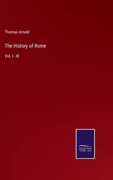 The History of Rome: Vol. I - III