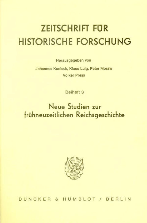 Neue Studien Zur Frühneuzeitlichen Reichsgeschichte. (Zeitschrift Fur Historische Forschung. Beihefte) (German Edition)