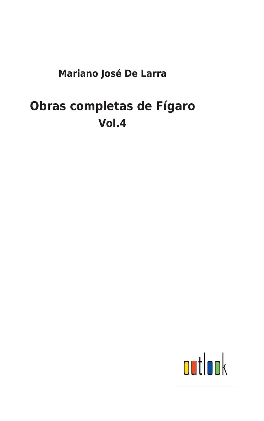Obras completas de Fígaro: Vol.4 (Spanish Edition)