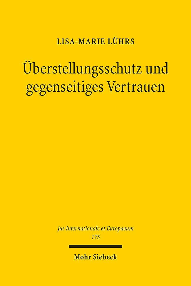 Uberstellungsschutz Und Gegenseitiges Vertrauen: Europaischer Grund- Und Menschenrechtsschutz Im Gemeinsamen Europaische