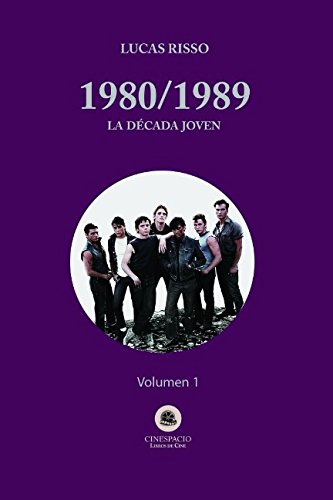 1980 / 1989 (La década joven): El cine adolescente de la década del 80 (Colección Historia del Cine) (Spanish Edition)