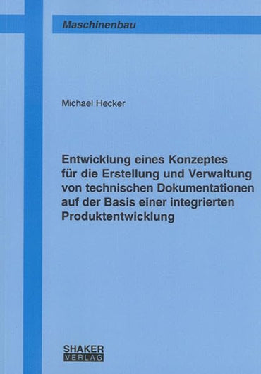 Entwicklung eines Konzeptes für die Erstellung und Verwaltung von technischen Dokumentationen auf der Basis einer integrierten Produktentwicklung