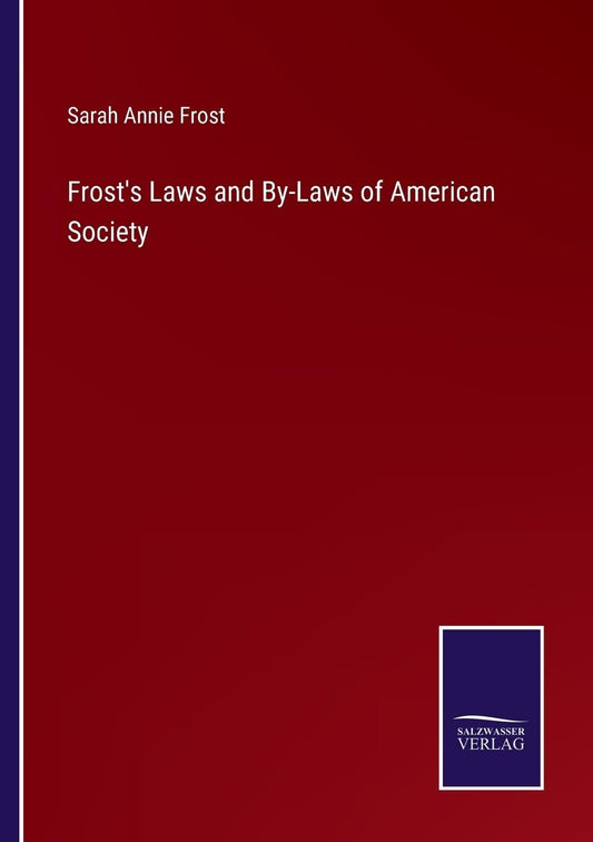 Frost's Laws and By-Laws of American Society