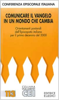Comunicare il Vangelo in un mondo che cambia. Orientamenti pastorali dell'Episcopato italiano per il primo decennio del 2000