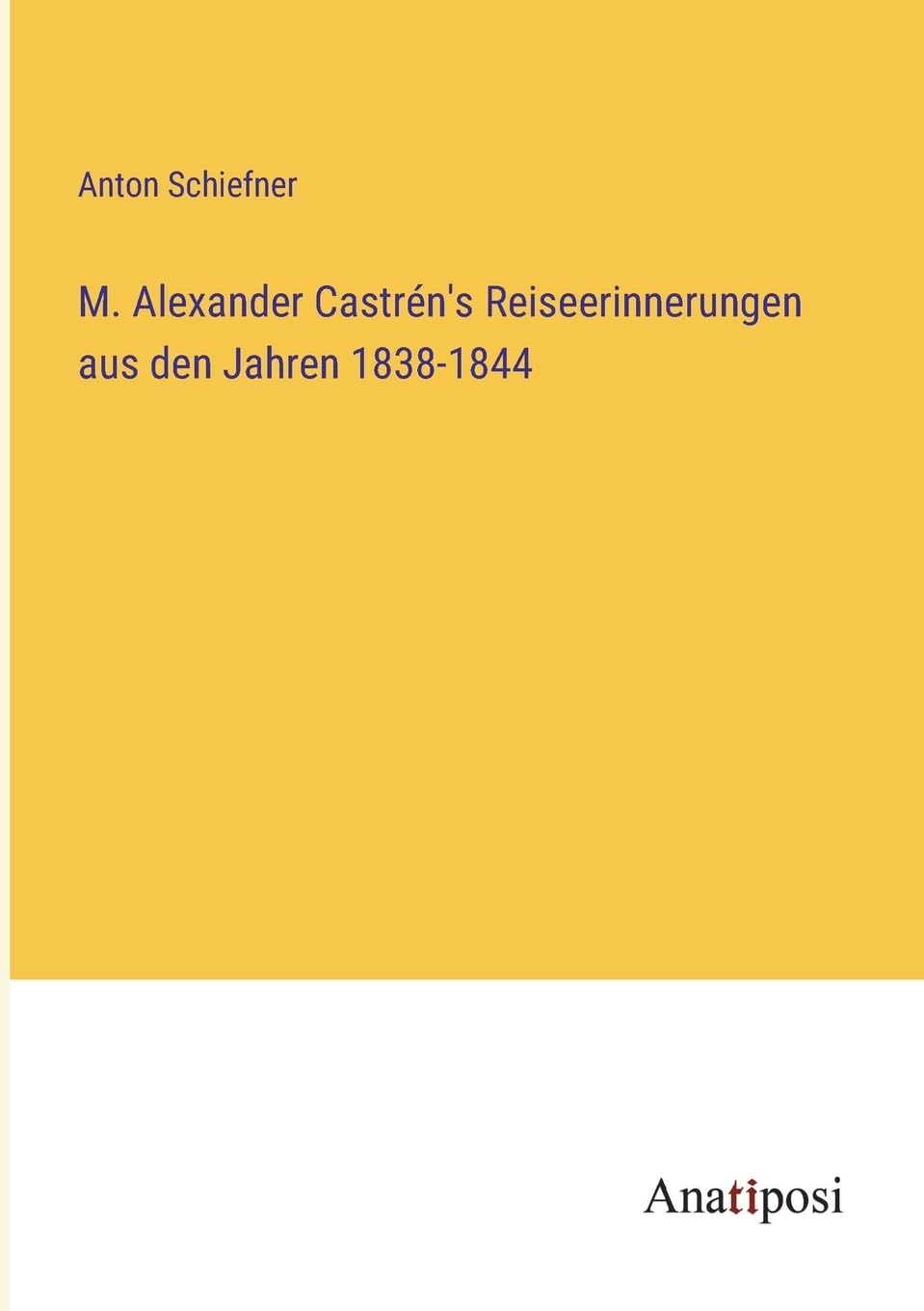 M. Alexander Castrén's Reiseerinnerungen aus den Jahren 1838-1844 (German Edition)